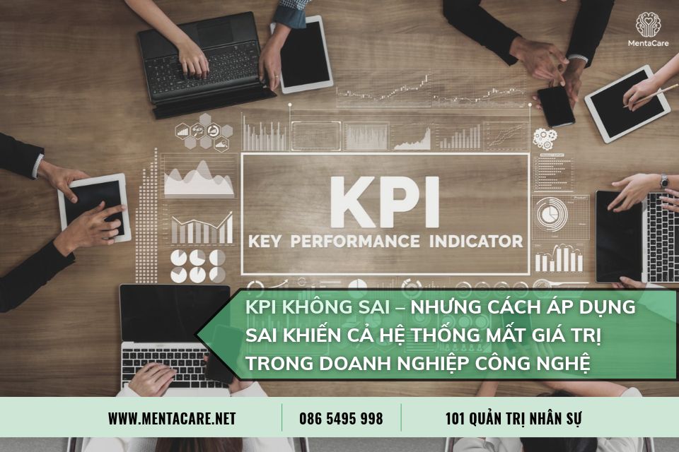 KPI Không Sai – Nhưng Cách Áp Dụng Sai Khiến Cả Hệ Thống Mất Giá Trị Trong Doanh Nghiệp Công Nghệ